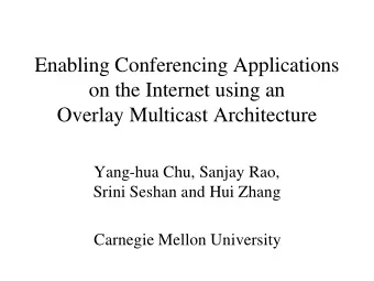 Enabling Conferencing Applications  on the Internet using an  Overlay Multicast Architecture