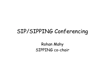 SIP/SIPPING Conferencing  Rohan Mahy  SIPPING co-chair  Conference Work Plan in  SIPPING