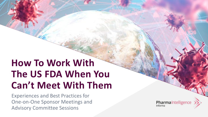 how to work with the us fda when you can t meet with them