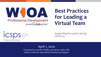 Best Practices  for Leading a  Virtual Team  Supporting the system during  COVID-19  April 1, 2020