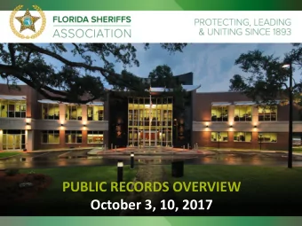 PUBLIC RECORDS OVERVIEW  October 3, 10, 2017  This presentation is posted at: