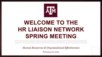 WELCOME TO THE  HR LIAISON NETWORK  SPRING MEETING  Human Resources &amp; Organizational