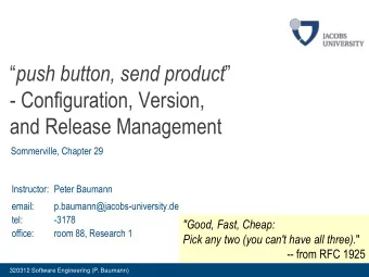 push button, send product   - Configuration, Version,  and Release Management  Sommerville,