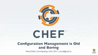 Configuration Management is Old  and Boring  Mandi Walls | DevOpsDays Oslo 2017 | mandi@chef.io  In