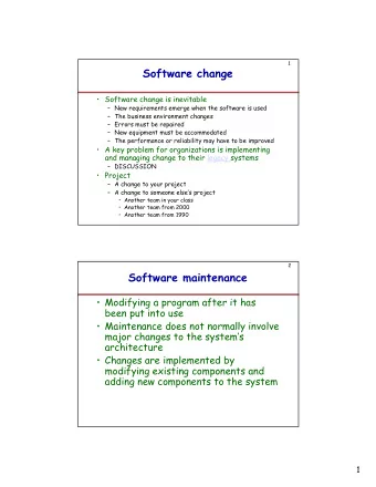 Software change   Software change is inevitable   New requirements emerge when the software