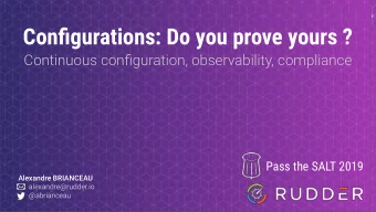 Configurations: Do you prove yours ?  Continuous configuration, observability, compliance  Pass the