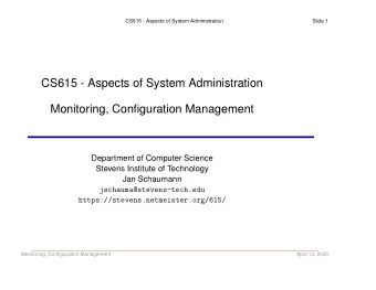CS615 - Aspects of System Administration  Monitoring, Configuration Management  Department of