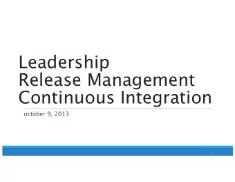 Leadership  Release Management  Continuous Integration  october 9, 2013  1  Significant Semester
