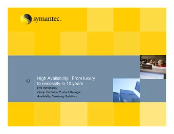 High Availability:  From luxury  to necessity in 10 years  Eric Hennessey  Group Technical Product