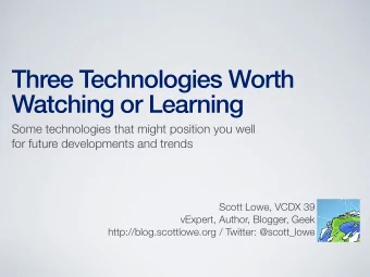 Three Technologies Worth  Watching or Learning  Some technologies that might position you well  for
