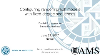 Configuring random graph models  with fixed degree sequences  Daniel B. Larremore  Santa Fe