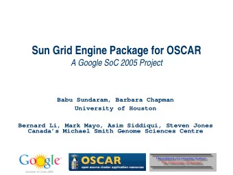 Sun Grid Engine Package for OSCAR  A Google SoC 2005 Project  Babu Sundaram, Barbara Chapman