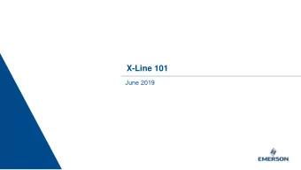 X-Line 101  June 2019  X-Line 101  X-Line Unit Overview  What makes X-Line unique  X-Line 101