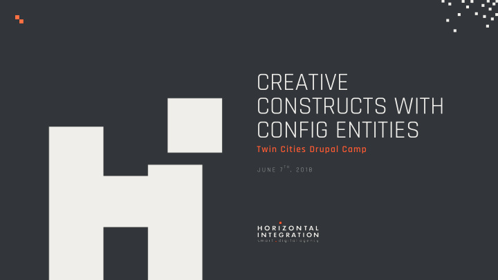 creative constructs with config entities