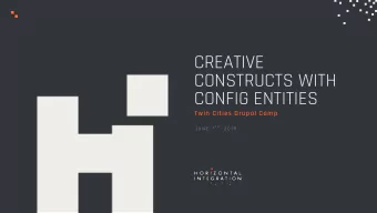 CREATIVE  CONSTRUCTS WITH  CONFIG ENTITIES  Twin Cities Drupal Camp T H ,  2 0 1 8  J U N E  7