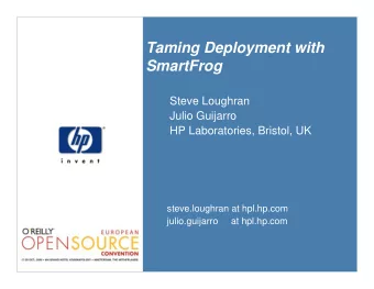 Taming Deployment with  SmartFrog  Steve Loughran  Julio Guijarro  HP Laboratories, Bristol, UK