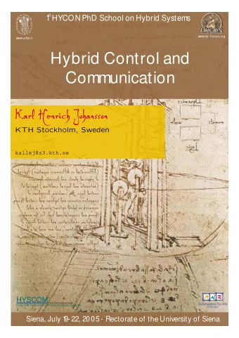 Hybrid Control and  Communication  Karl Henrich Johansson  KTH Stockholm, Sweden  kallej@s3.kth.se