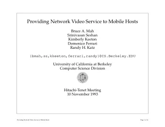 Providing Network Video Service to Mobile Hosts  Bruce A. Mah  Srinivasan Seshan  Kimberly Keeton