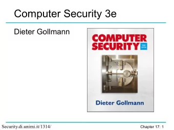 Computer Security 3e  Dieter Gollmann  Security.di.unimi.it/1314/  Chapter 17: 1  Chapter 17: