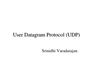 User Datagram  Datagram Protocol (UDP)  Protocol (UDP)  User  Srinidhi Varadarajan  UDP:  The User