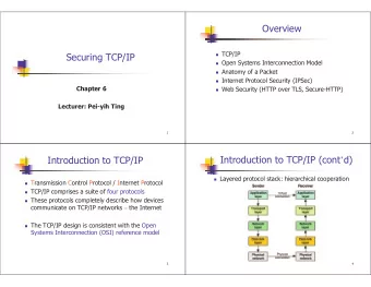 Overview  TCP/IP  Securing TCP/IP  Open Systems Interconnection Model  Anatomy of a Packet