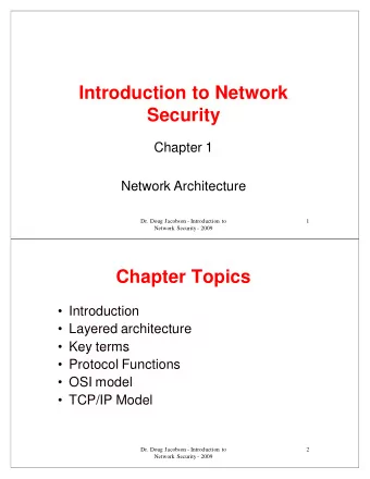Introduction to Network  Security  Security  Chapter 1  Network Architecture  Dr. Doug Jacobson -