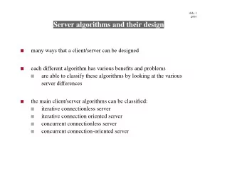 Server algorithms and their design  many ways that a client/server can be designed  each different