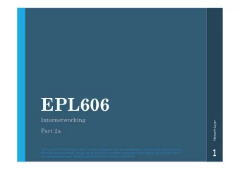 EPL606  Internetworking  Network Layer  Part 2a  1  The majority of the slides in this course are