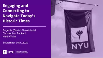 Engaging and  Connecting to  Navigate Todays  Historic Times  Eugenia (Genia) Naro-Maciel