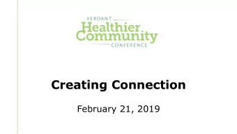Creating Connection  February 21, 2019  Agenda for the Breakout  9:15-9:50  Guest speakers