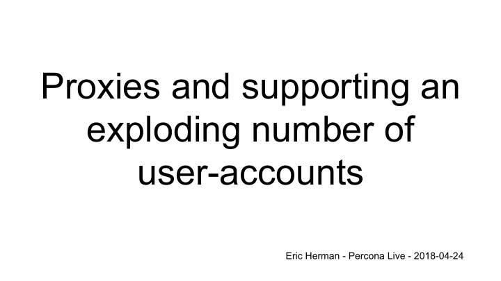 proxies and supporting an exploding number of user