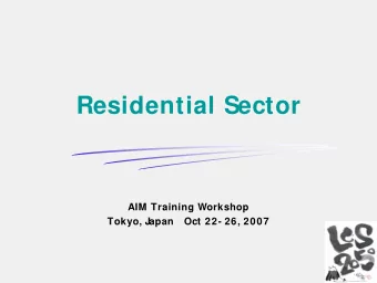 Residential Sector  AIM Training Workshop  Tokyo, Japan   Oct 22- 26, 2007  Residential Sector