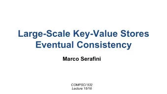 Large-Scale Key-Value Stores  Eventual Consistency  Marco Serafini  COMPSCI 532  Lecture 15/16