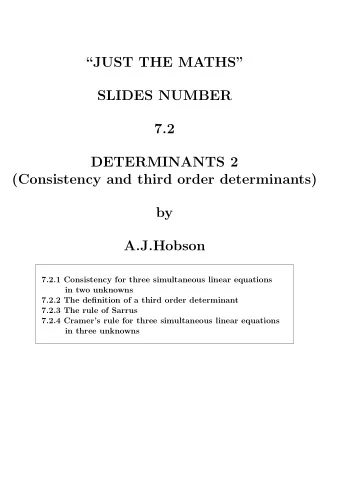 JUST THE MATHS  SLIDES NUMBER  7.2  DETERMINANTS 2  (Consistency and third order