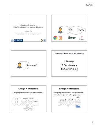 1.Lineage  2.Consistency  Relational  3.Query Mining  4  6  Lineage + Interactions  Lineage +