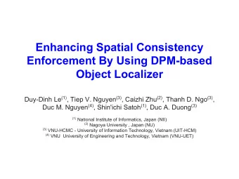 Enhancing Spatial Consistency  Enforcement By Using DPM-based  Object Localizer Duy-Dinh Le (1) ,