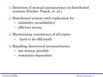 Handling discovered inconsistencies  not always possible  semantics-dependent  Distributed