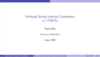Verifying Strong Eventual Consistency in  -CRDTs  Taylor Blau  University of Washington  June,