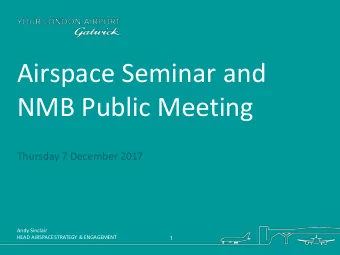 Airspace Seminar and  NMB Public Meeting  Thursday 7 December 2017  Andy Sinclair  HEAD AIRSPACE