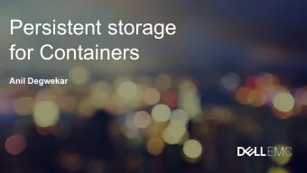 Persistent storage  for Containers  Anil Degwekar  What are we talking about?  Containers have