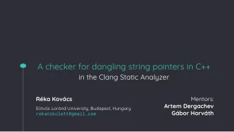 A checker for dangling string pointers in C++  in the Clang Static Analyzer  Rka Kovcs