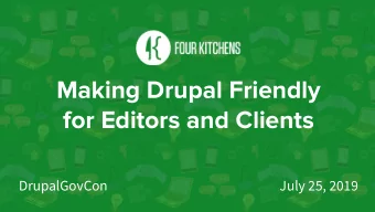 Making Drupal Friendly  for Editors and Clients  DrupalGovCon