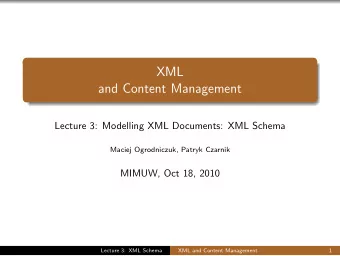 XML  and Content Management  Lecture 3: Modelling XML Documents: XML Schema  Maciej Ogrodniczuk,