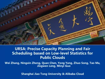 URSA: Precise Capacity Planning and Fair  Scheduling based on Low-level Statistics for  Public