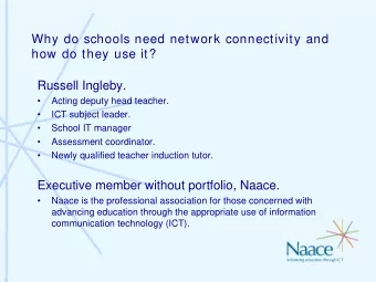Why do schools need network connectivity and  how do they use it?  Russell Ingleby.    Acting