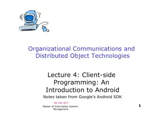 Distributed Object Technologies  Lecture 4: Client-side  Programming: An  Introduction to Android