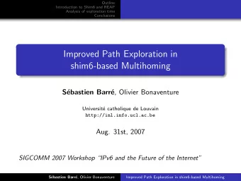 Improved Path Exploration in  shim6-based Multihoming  S  ebastien Barr e , Olivier Bonaventure