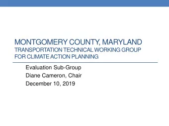 MONTGOMERY COUNTY  , MARYLAND  TRANSPORTATION TECHNICAL WORKING GROUP  FOR CLIMATE ACTION PLANNING