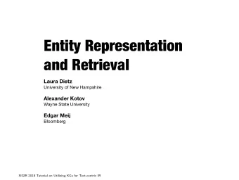 Entity Representation  and Retrieval Laura Dietz University of New Hampshire Alexander Kotov Wayne