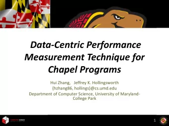 Hui Zhang,   Jeffrey K. Hollingsworth  {hzhang86, hollings}@cs.umd.edu  Department of Computer